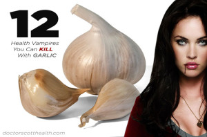 12 Health Vampires You Can Kill with Garlic - Doctor Scott Health
