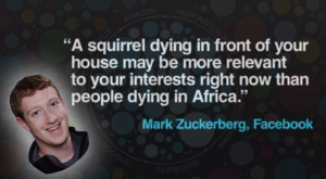 Mark Zuckerberg's quote on personalization "A squirrel dying in front of your house may be more relevance to your interests right now than people dying in Africa."